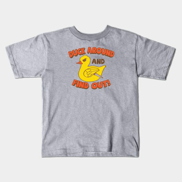 Duck Around and Find Out! Kids T-Shirt by JIMBOT